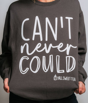 Can't Never Could Sweatshirt