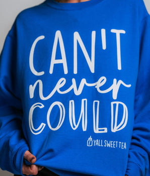 Can't Never Could Sweatshirt